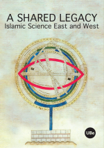 A Shared Legacy. Islamic Science East and West