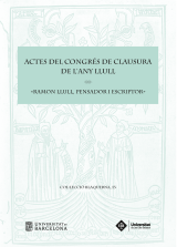Actes del Congrés de Clausura de l’Any Llull «Ramon Llull, pensador i escriptor»